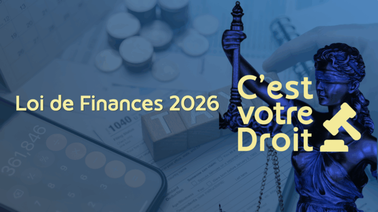C’est votre droit : Comprendre la loi de finances 2026